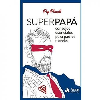 Superpapá: Consejos esenciales para padres noveles