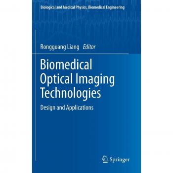 Biomedical Optical Imaging Technologies: Design and Applications in Biological and Medical Physics and Engineering
