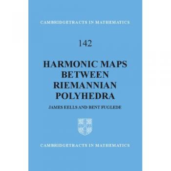 Mapas Armónicos entre Poliedros Riemannianos (Tapa Dura, Tractos de Cambridge en Matemáticas, Volumen 142)
