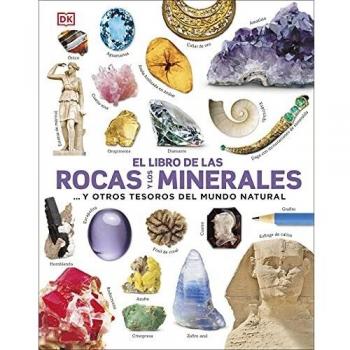 El libro de las rocas y los minerales: ... y otros tesoros del mundo natural