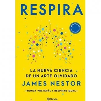 Respira: La nueva ciencia de un arte olvidado