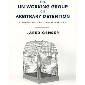 The UN Working Group on Arbitrary Detention: Commentary and Guide to Practice