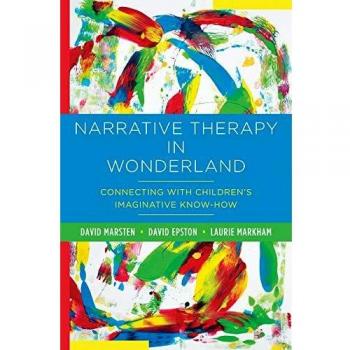 Narrative Therapy in Wonderland: Connecting with Children's Imaginative Know-How