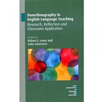Duoethnography in English Language Teaching: Research, Reflection and Classroom Application