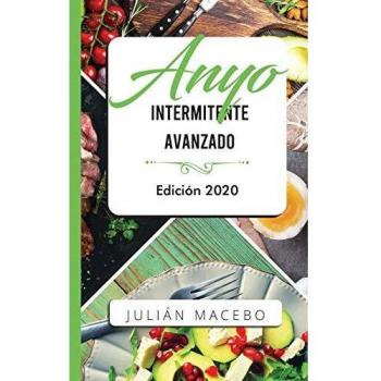Guía Completa de Ayuno Intermitente Avanzado 2020: Aumenta Músculo, Quema Grasa y Sana Tu Cuerpo para Hombres y Mujeres