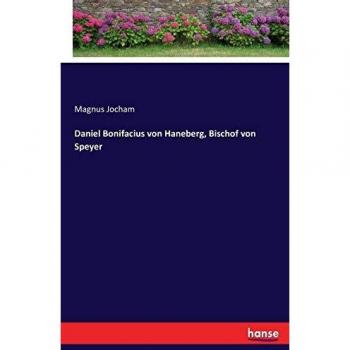 Biografía de Daniel Bonifacius von Haneberg, Obispo de Speyer - Edición de Jocham Magnus