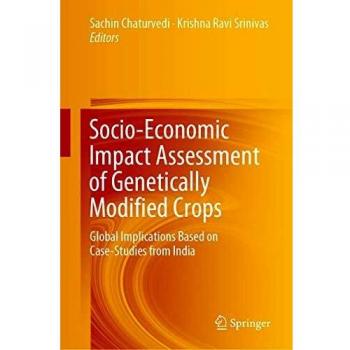 Socio-Economic Impact Assessment of Genetically Modified Crops: Global Implications Based on Case-Studies from India