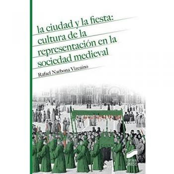 La ciudad y la fiesta: cultura de la representación en la sociedad medieval: 5
