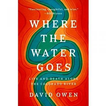 Where the Water Goes ; Life and Death Along the Colorado River