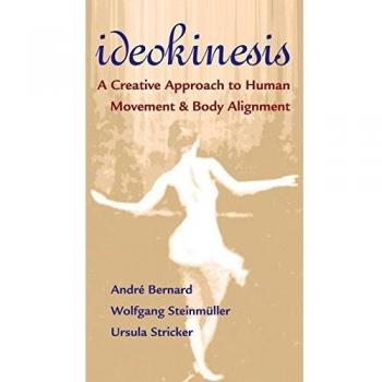 Ideokinesis: A Creative Approach to Human Movement and Body Alignment