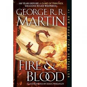 Fire & Blood: A History of the Targaryen Kings from Aegon the Conqueror to Aegon III