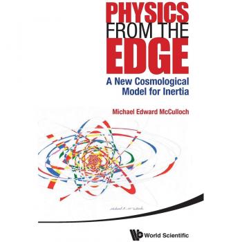 Physics from the Edge: A New Cosmological Model for Inertia by Michael Edward Mcculloch