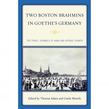 Diarios de Viaje de Anna y George Ticknor: Dos Brahmanes de Boston en la Alemania de Goethe