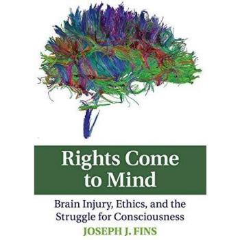 Rights Come to Mind: Brain Injury, Ethics, and the Struggle for Consciousness