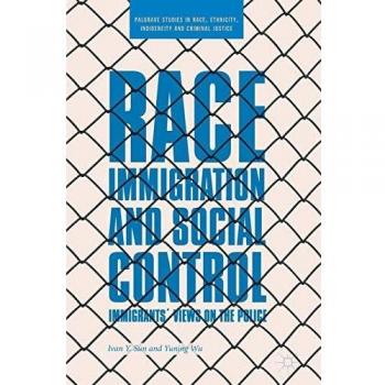 Race, Immigration, and Social Control: Immigrants' Perspectives on Law Enforcement