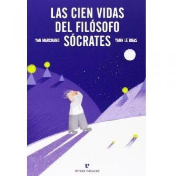 Las Cien Vidas Del Filósofo Sócrates - Yan Marchand