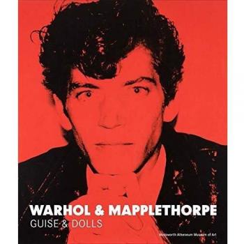 Warhol & Mapplethorpe: Guise & Dolls