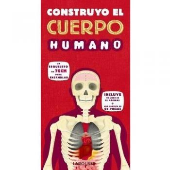 Construyo el cuerpo humano - Larousse Editorial