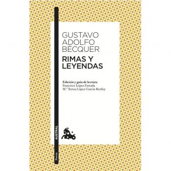Rimas y Leyendas: Edición y guía de lectura de Francisco López Estrada y Mª Teresa López García-Berdoy - Gustavo Adolfo Becquer