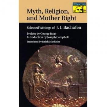 Myth, Religion, and Mother Right: Selected Writings of Johann Jakob Bachofen (Princeton/Bollingen Series in World Mythology)