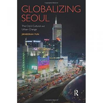 Globalizing Seoul: The City's Cultural and Urban Change