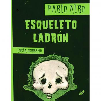 Esqueleto ladrón - Albo, Pablo; Serrano, Lucia