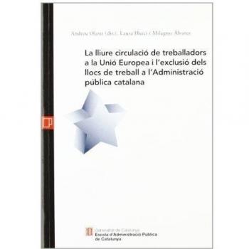 lliure circulació de treballadors a la Unió Europea i l'exclusió dels llocs de treball a l'Administració pública catalana/La