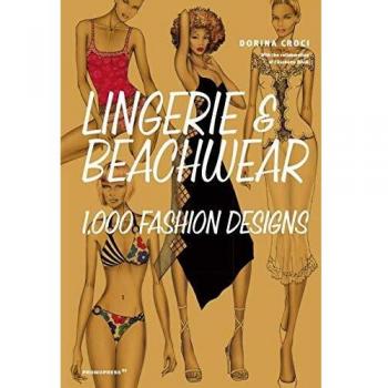 Lingerie & Beachwear. 1, 000 Fashion Designs - Dorina Croci