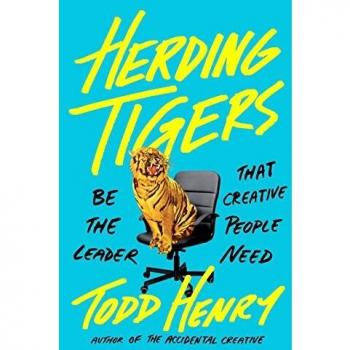 Herding Tigers: Be the Leader That Creative People Need