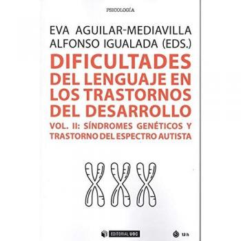 DIFICULTADES DEL LENGUAJE EN LOS TRASTORNOS DEL DESARROLLO: Síndromes genéticos y trastorno del espectro autista: 630