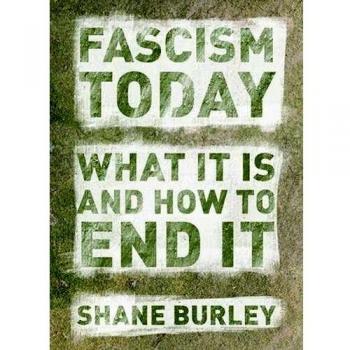 Fascism Today: What It Is and How to End It