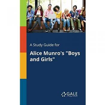 Comprehensive Study Guide for Alice Munro's Boys and Girls - Gale, Cengage Learning