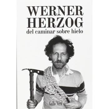 Del caminar sobre hielo: 11 - Werner Herzog