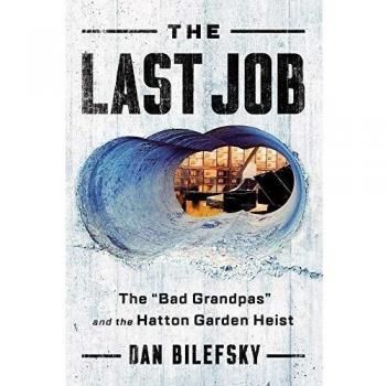 The Last Job: the Bad Grandpas and the Hatton Garden Heist