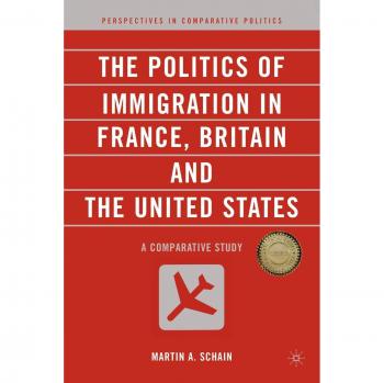 The Politics of Immigration in France, Britain, and the United States: A Comparative Study