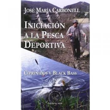 INICIACION A LA PESCA DEPORTIVA. CIPRINIDOS Y BLACK BASS
