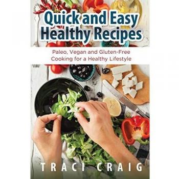Recetas Saludables Rápidas y Fáciles: Cocina Paleo, Vegana y Sin Gluten para un Estilo de Vida Saludable