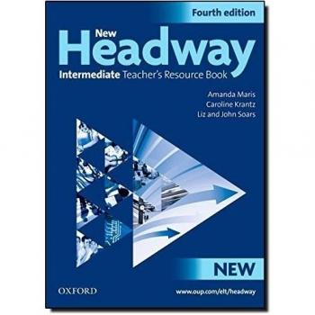 New Headway 4th Edition Intermediate. Teacher's Resource Pack: Six-level general English course