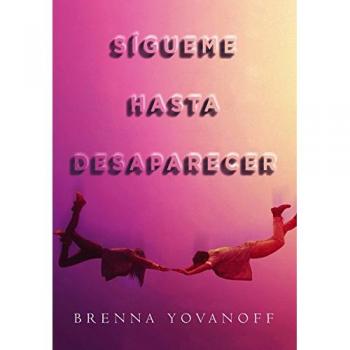 Sígueme hasta desaparecer - Brenna Yovanoff