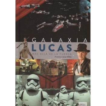 Galaxia Lucas. Mas allá de la fuerza