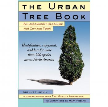 Urban Tree Field Guide: A Comprehensive Resource for City and Town Trees by Arthur Plotnik