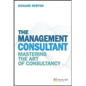 The Management Consultant: Mastering the Art of Consultancy