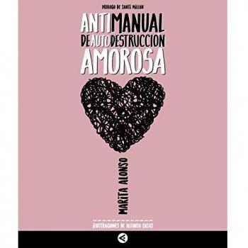 Antimanual de autodestruccion amorosa - Marita Alonso