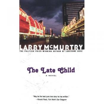 The Late Child: A Novel by Larry McMurtry - Literary Fiction Book
