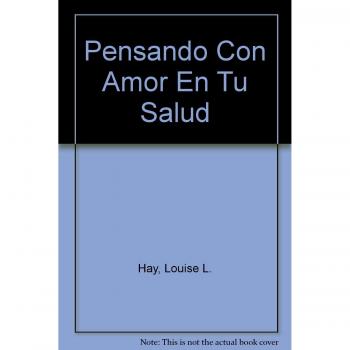 Pensando con amor en tu salud - Louise Hay