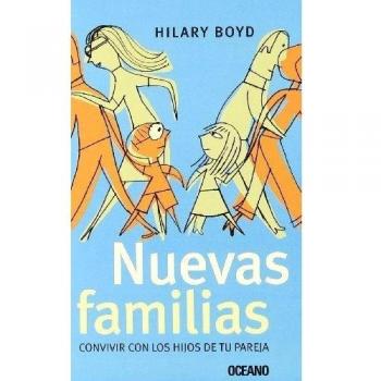 NUEVAS FAMILIAS. CONVIVIR CON LOS HIJOS TU PAREJA: Consejos y trucos para enfrentarse a las incidencias cotidianas que pueden minar la nueva relación familiar