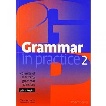 Grammar in Practice 2: 40 Units of Self-Study Grammar Exercises with Tests
