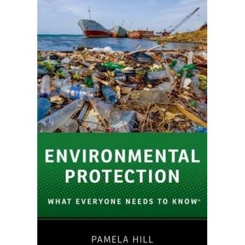 Environmental Protection: What Everyone Needs to Know®