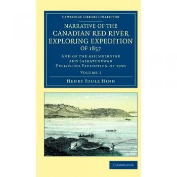 Narrativa de la Expedición de Exploración del Río Rojo Canadiense de 1857 - Edición en 2 Volúmenes: Colección de Biblioteca - Historia Norteamericana