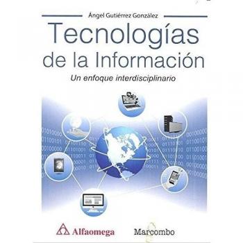 Tecnologías de la Información. Un enfoque interdisciplinario - Gutierrez Gonzalez Angel